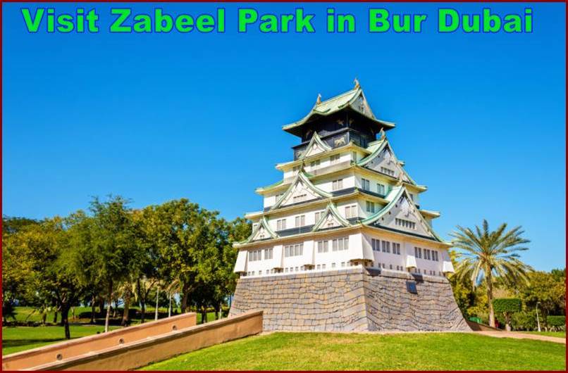 Visit Zabeel Park in Bur Dubai