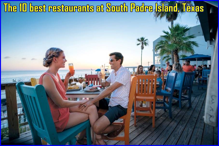 The 10 best restaurants at South Padre Island, Texas
