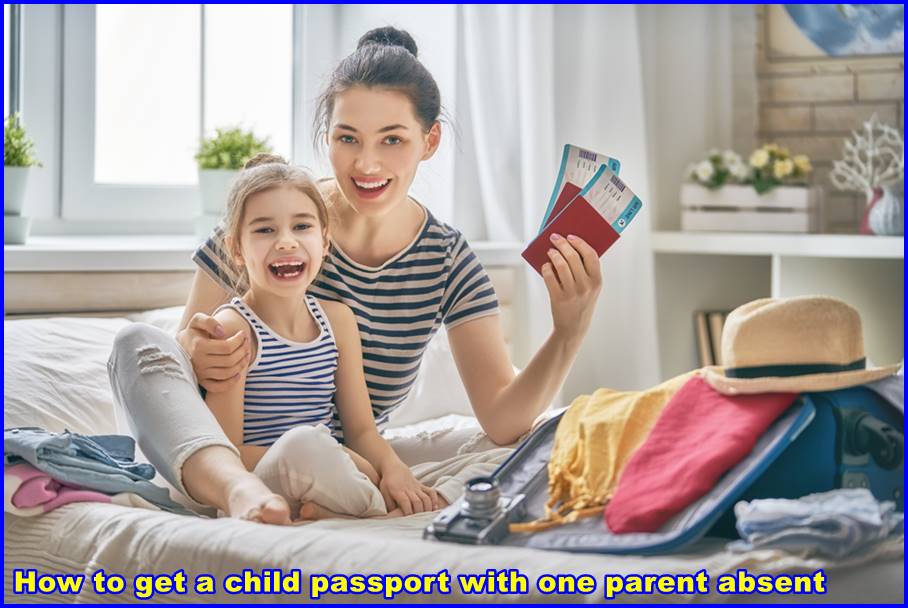 How to get a child passport with one parent absent