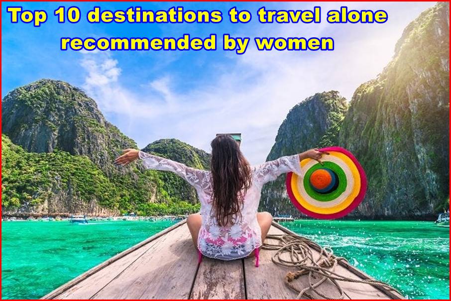 Top 10 destinations to travel alone ​​recommended by women