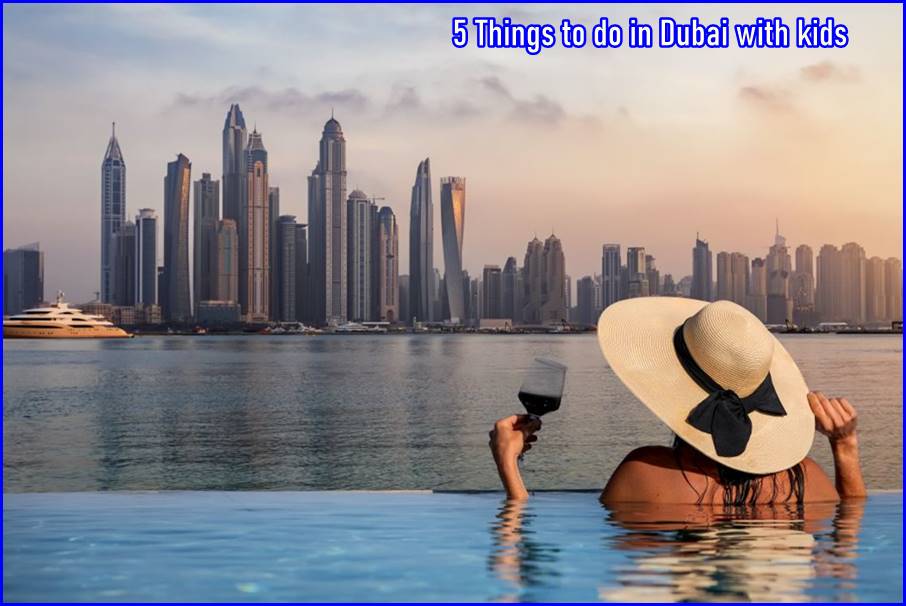 5 Things to do in Dubai with kids