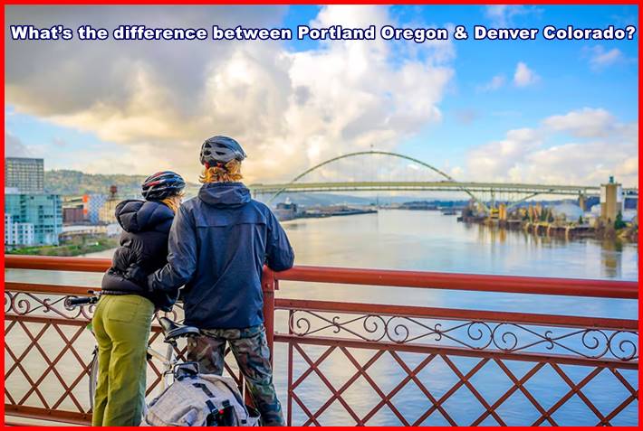 What’s the difference between Portland Oregon and Denver Colorado?