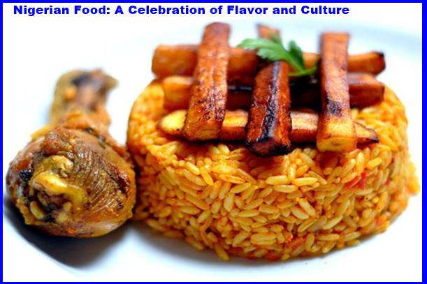 Nigerian Food: A Celebration of Flavor and Culture